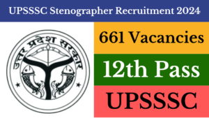 UPSSSC Stenographer Recruitment 2024